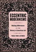 Cover: Eccentric Modernisms - University of California Press