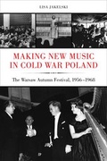 Cover: Making New Music in Cold War Poland - University of California Press