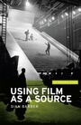Cover: Using Film as a Source - Manchester University Press