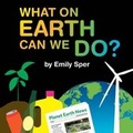 Cover: What on Earth Can We Do? - Emily Sper