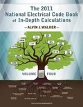 Cover: The 2011 National Electrical Code Book of In-Depth Calculations - Volume 4 - Walker & Walker Electrical Consultants