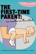 Cover: The First-Time Parent: Six Months on the Outside - Milk Drunk Productions