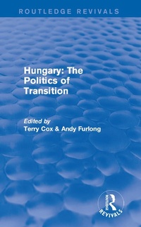Abbildung von: Routledge Revivals: Hungary: The Politics of Transition (1995) - Routledge
