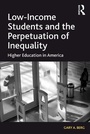 Cover: Low-Income Students and the Perpetuation of Inequality - Routledge
