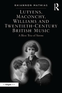 Abbildung von: Lutyens, Maconchy, Williams and Twentieth-Century British Music - Routledge