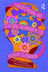 Abbildung von: Understanding and Teaching Grammar in the Primary Classroom - Routledge