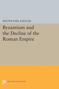 Cover: Byzantium and the Decline of the Roman Empire - Princeton University Press