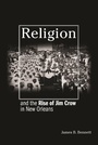 Cover: Religion and the Rise of Jim Crow in New Orleans - Penguin Random House South Africa