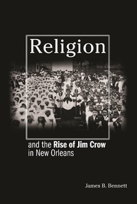 Enlarge image Cover: Religion and the Rise of Jim Crow in New Orleans - Penguin Random House South Africa