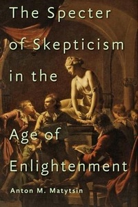 Enlarge image Cover: The Specter of Skepticism in the Age of Enlightenment - Johns Hopkins University Press