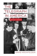 Cover: The Telegraph in America, 1832-1920 - Johns Hopkins University Press