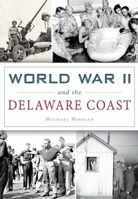 Enlarge image Cover: World War II and the Delaware Coast - Arcadia Publishing (SC)