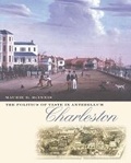 Cover: The Politics of Taste in Antebellum Charleston - The University of North Carolina Press