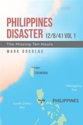 Cover: Philippines Disaster 12/8/41 Vol 1 - BOOKBABY