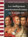 Cover: Los indigenas americanos en el siglo XIX - Teacher Created Materials, Inc