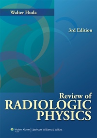 Enlarge image Cover: Review of Radiologic Physics - Lippincott Williams and Wilkins