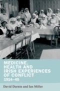 Cover: Medicine, Health and Irish Experiences of Conflict, 1914-45 - Manchester University Press