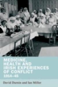 Abbildung von: Medicine, Health and Irish Experiences of Conflict, 1914-45 - Manchester University Press