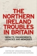 Cover: The Northern Ireland Troubles in Britain - Manchester University Press