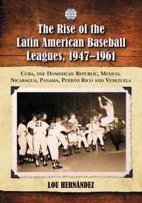 Abbildung von: The Rise of the Latin American Baseball Leagues, 1947-1961 - McFarland & Co Inc