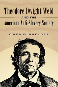 Abbildung von: Theodore Dwight Weld and the American Anti-Slavery Society - McFarland & Co Inc