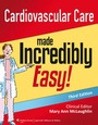 Cover: Cardiovascular Care Made Incredibly Easy - Lippincott Williams and Wilkins