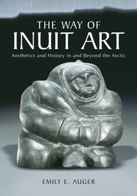 Enlarge image Cover: The Way of Inuit Art - McFarland & Co Inc