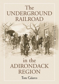Abbildung von: The Underground Railroad in the Adirondack Region - McFarland & Co Inc