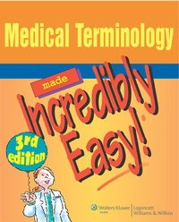 Abbildung von: Medical Terminology Made Incredibly Easy! - Lippincott Williams and Wilkins