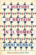 Cover: A History of Britain in 21 Women - Oneworld Publications