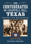 Cover: The Confederates of Chappell Hill, Texas - McFarland & Co Inc