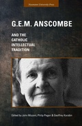 Cover: G.E.M. Anscombe and the Catholic Intellectual Tradition - Neumann University Press