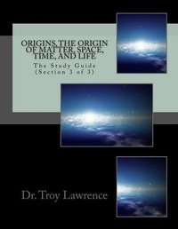 Enlarge image Cover: Origins, The Origin of Matter, Space, Time, and Life - Troy Lawrence Publishing