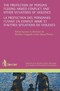 Abbildung von: The Protection of Persons Fleeing Armed Conflict and Other Situations of Armed Violence / La Protection de Personnes Fuyant un Conflit Arme et d'Autres Situations de Violence - Larcier