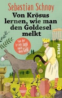Abbildung von: Von Krösus lernen, wie man den Goldesel melkt - Piper