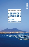 Cover: Gebrauchsanweisung f&uuml;r Neapel und die Amalfi-K&uuml;ste - Piper