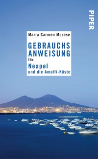 Abbildung von: Gebrauchsanweisung für Neapel und die Amalfi-Küste - Piper