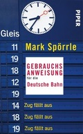 Cover: Gebrauchsanweisung f&uuml;r die Deutsche Bahn - Piper