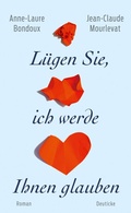Cover: L&uuml;gen Sie, ich werde Ihnen glauben - Deuticke