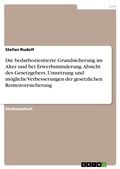 Cover: Die bedarfsorientierte Grundsicherung im Alter und bei Erwerbsminderung. Absicht des Gesetzgebers, Umsetzung und m&ouml;gliche Verbesserungen der gesetzlichen Rentenversicherung - GRIN Verlag