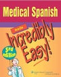 Cover: Medical Spanish Made Incredibly Easy! - Lippincott Williams and Wilkins