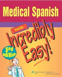 Enlarge image Cover: Medical Spanish Made Incredibly Easy! - Lippincott Williams and Wilkins