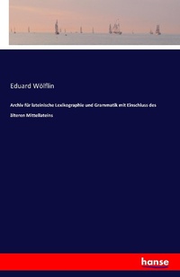 Abbildung von: Archiv fuer lateinische Lexikographie und Grammatik mit Einschluss des aelteren Mittellateins - Hansebooks