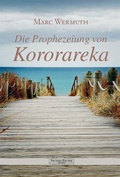 Cover: Die Prophezeiung von Kororareka - Fischer, R. G.