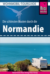 Abbildung von: Reise Know-How Wohnmobil-Tourguide Normandie - Reise Know-How Verlag Peter Rump GmbH