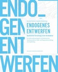 Cover: Endogenes Entwerfen - Verlag d. Technischen Universit&auml;t Graz