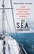 Cover: Die S.E.A.-Expedition - Eine antarktische Reise auf Shackletons Spuren - MALIK