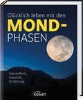 Cover: Gl&uuml;cklich leben mit den Mondphasen - KOMET