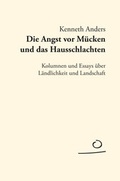 Cover: Die Angst vor M&uuml;cken und das Hausschlachten - Aufland Verlag