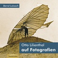 Cover: Otto Lilienthal auf Fotografien - edition lesezeichen von STEFFEN MEDIA GmbH